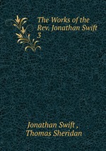 The Works of the Rev. Jonathan Swift.. 3