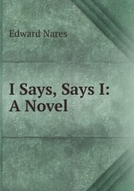 I Says, Says I: A Novel