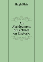 An Abridgement of Lectures on Rhetoric