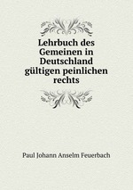Lehrbuch des Gemeinen in Deutschland gltigen peinlichen rechts