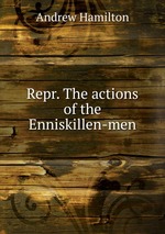 Repr. The actions of the Enniskillen-men