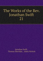 The Works of the Rev. Jonathan Swift.. 21