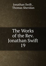The Works of the Rev. Jonathan Swift.. 19