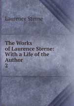 The Works of Laurence Sterne: With a Life of the Author. 2