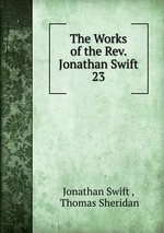 The Works of the Rev. Jonathan Swift.. 23
