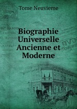 Biographie Universelle Ancienne et Moderne