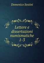 Lettere e dissertazioni numismatiche. 1-3