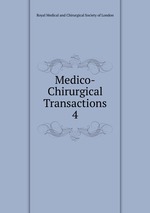 Medico-Chirurgical Transactions. 4
