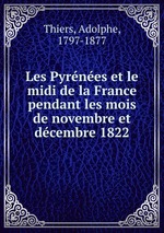 Les Pyrnes et le midi de la France pendant les mois de novembre et dcembre 1822