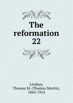 The reformation. 22