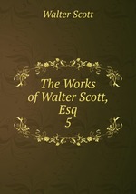 The Works of Walter Scott, Esq. 5
