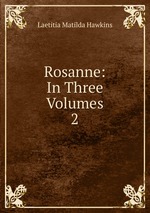Rosanne: In Three Volumes. 2
