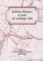 Julian Home; a tale of college life