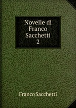 Novelle di Franco Sacchetti. 2
