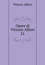 Opere di Vittorio Alfieri. 21