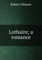 Lothaire; a romance