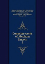 Complete works of Abraham Lincoln. 2