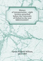 History of interpretation : eight lectures preached before the University of Oxford in the year MDCCCLXXXV