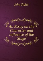 An Essay on the Character and Influence of the Stage
