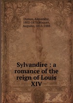 Sylvandire : a romance of the reign of Louis XIV