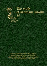 The works of Abraham Lincoln . 14