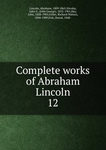 Complete works of Abraham Lincoln. 12
