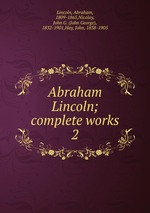 Abraham Lincoln; complete works. 2