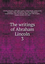 The writings of Abraham Lincoln. 3