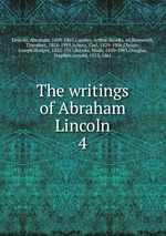 The writings of Abraham Lincoln. 4