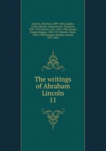 The writings of Abraham Lincoln. 11