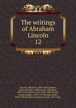 The writings of Abraham Lincoln. 12