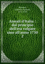 Annali d`Italia : dal principio dell`era volgare sino all`anno 1750. 2