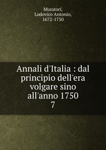 Annali d`Italia : dal principio dell`era volgare sino all`anno 1750. 7