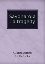 Savonarola  : a tragedy