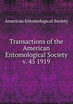 Transactions of the American Entomological Society. v. 45 1919