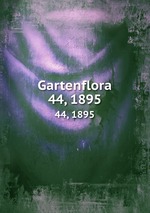 Gartenflora. 44, 1895