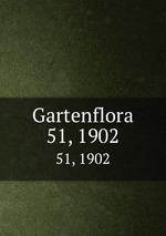 Gartenflora. 51, 1902
