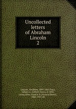 Uncollected letters of Abraham Lincoln. 2