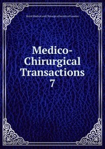 Medico-Chirurgical Transactions. 7