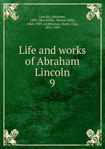 Life and works of Abraham Lincoln. 9
