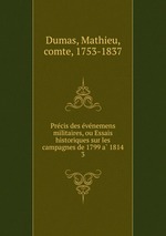 Precis des evenemens militaires, ou Essais historiques sur les campagnes de 1799 a 1814. 3