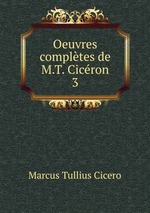 Oeuvres compltes de M.T. Cicron. 3