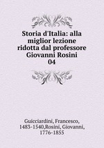 Storia d`Italia: alla miglior lezione ridotta dal professore Giovanni Rosini. 04