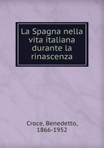 La Spagna nella vita italiana durante la rinascenza