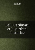 Belli Catilinarii et Jugurthini historiae