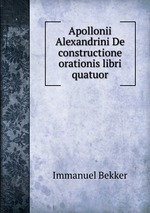 Apollonii Alexandrini De constructione orationis libri quatuor