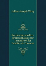 Recherches mdico-philosophiques sur la nature et les facults de l`homme