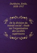 De la division du travail social : tude sur l`organisation des socits suprieures