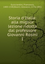 Storia d`Italia: alla miglior lezione ridotta dal professore Giovanni Rosini. 1