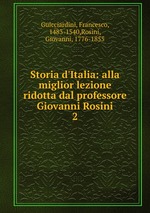 Storia d`Italia: alla miglior lezione ridotta dal professore Giovanni Rosini. 2